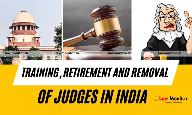 Training, Retirement and Removal of Judges in India | @lawmonitor.in