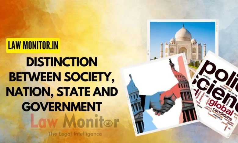 Distinction Between Society, Nation, State and Government