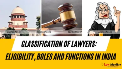 CLASSIFICATION OF LAWYERS ELIGIBILITY, ROLES AND FUNCTIONS IN INDIA