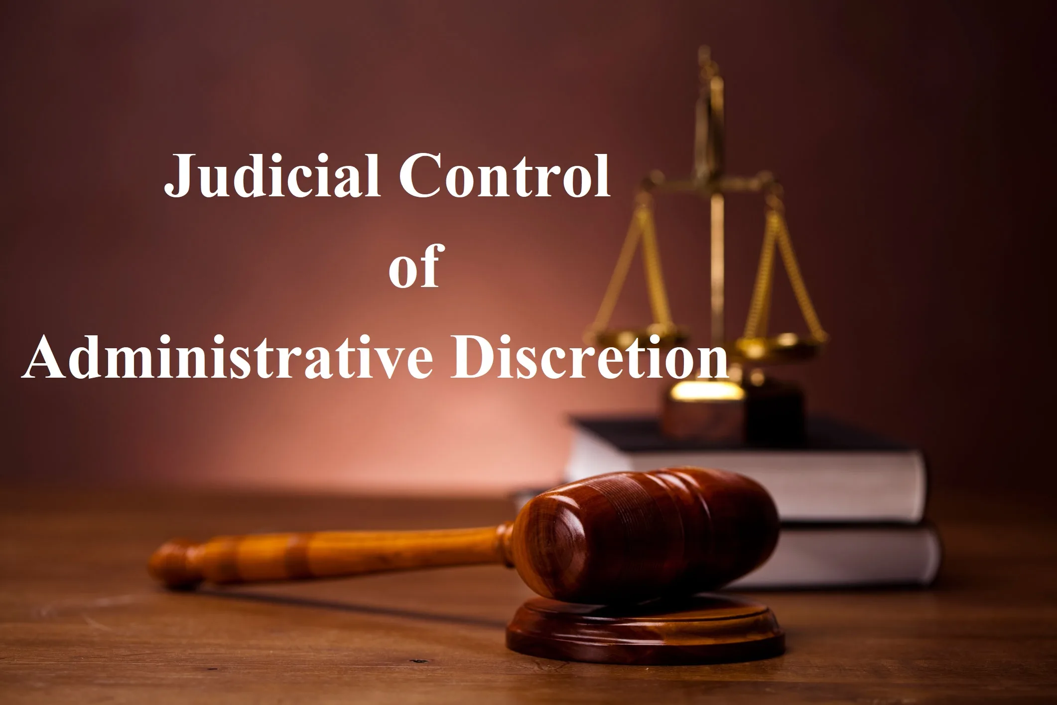 Judicial Control of Administrative Discretion- Delegation of Discretion