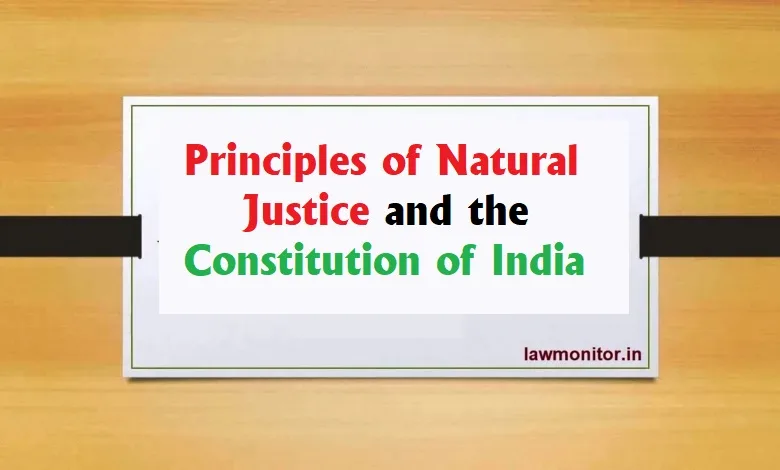 Principles of Natural Justice and the Constitution of India