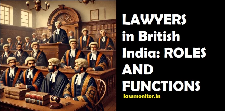 LAWYERS in British India: ROLES AND FUNCTIONS